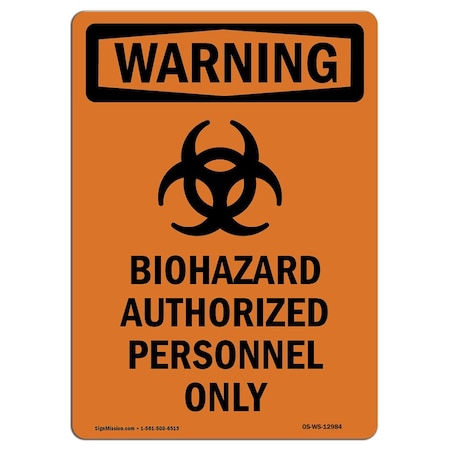 Signmission Safety Sign, OSHA WARNING, 18" Height, Aluminum, Biohazard Authorized, Portrait OS-WS-A-1218-V-12984